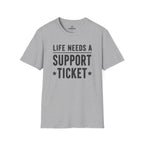 Life Needs A Support Ticket Tee