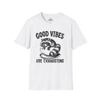 Good vibes are exhausting Tee