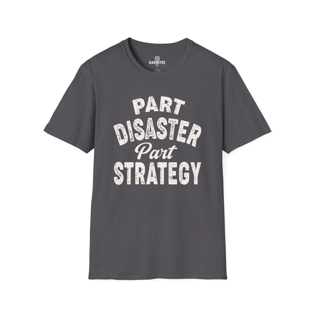 Part Disaster, Part Strategy Tee