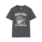 Good vibes are exhausting Tee