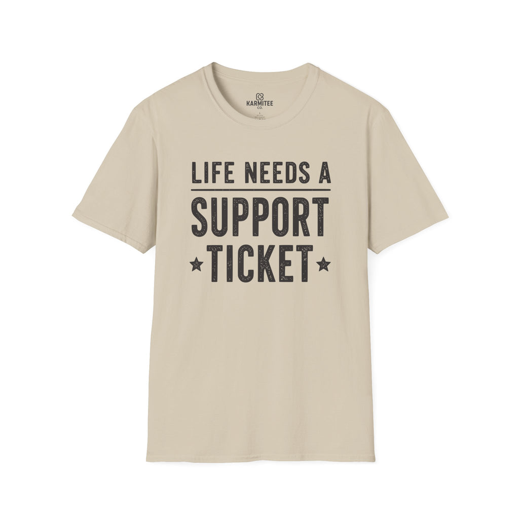 Life Needs A Support Ticket Tee