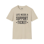 Life Needs A Support Ticket Tee