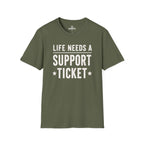 Life Needs A Support Ticket Tee