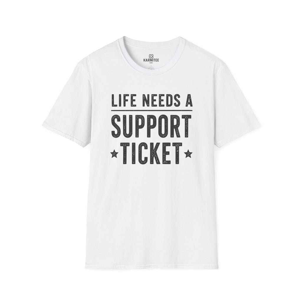 Life Needs A Support Ticket Tee