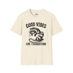Good vibes are exhausting Tee