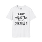 Part Disaster, Part Strategy Tee