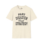 Part Disaster, Part Strategy Tee