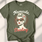 Namaste, Darling T-shirt - Military Green