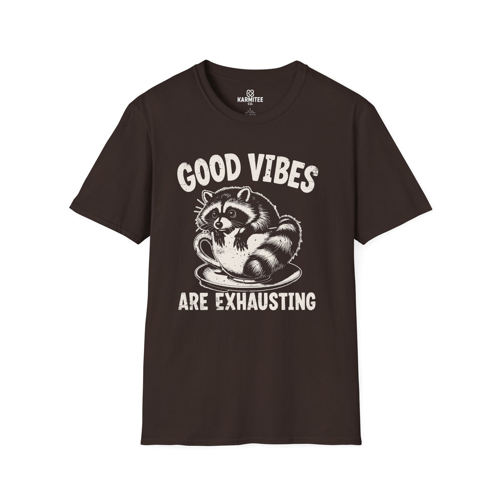 Good vibes are exhausting Tee