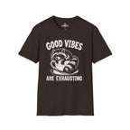 Good vibes are exhausting Tee