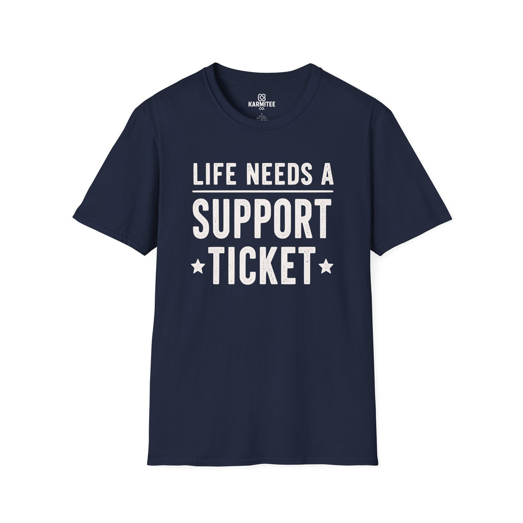 Life Needs A Support Ticket Tee