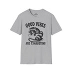 Good vibes are exhausting Tee