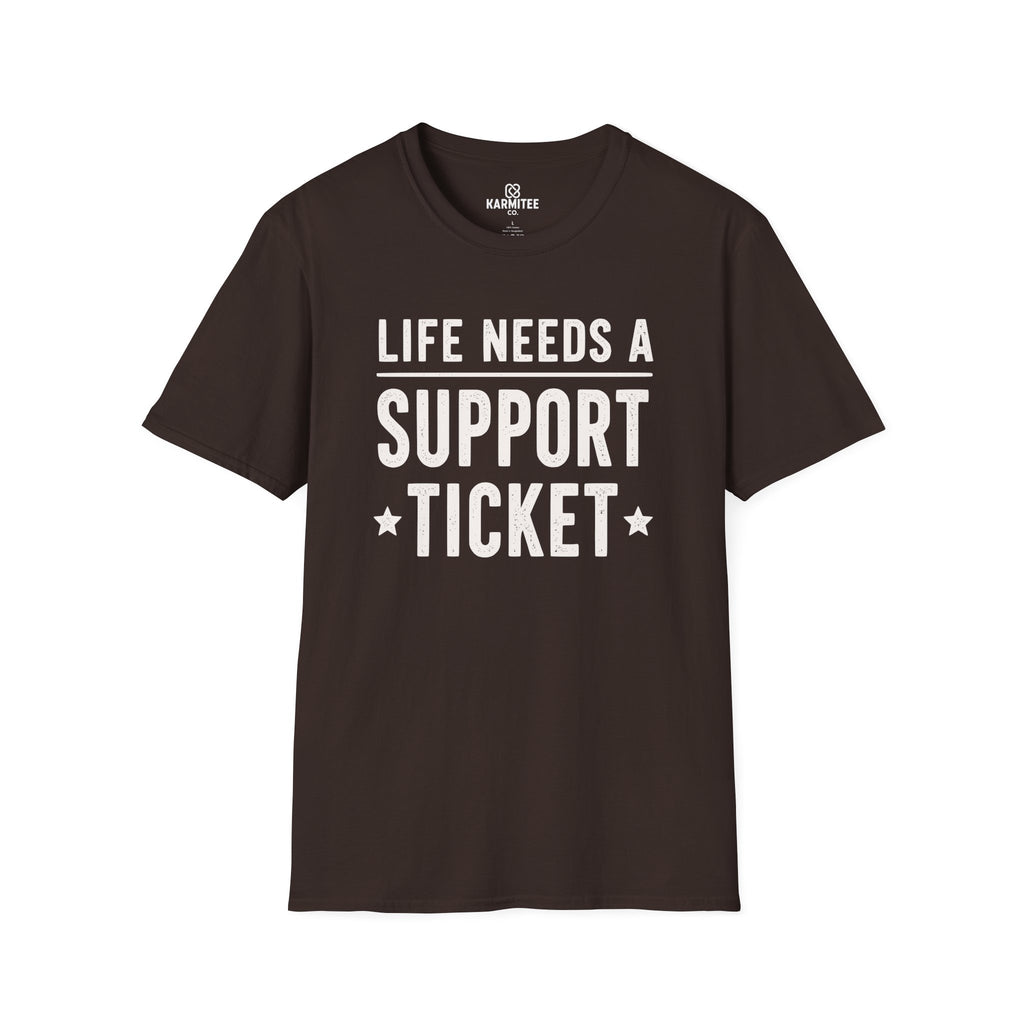 Life Needs A Support Ticket Tee