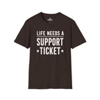 Life Needs A Support Ticket Tee