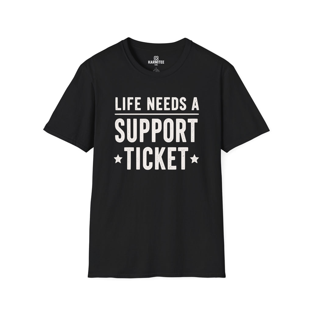Life Needs A Support Ticket Tee