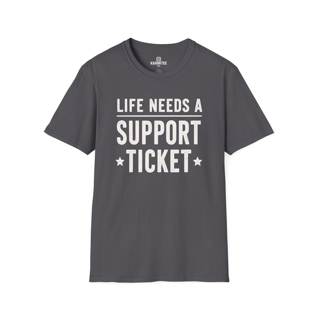 Life Needs A Support Ticket Tee
