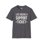 Life Needs A Support Ticket Tee
