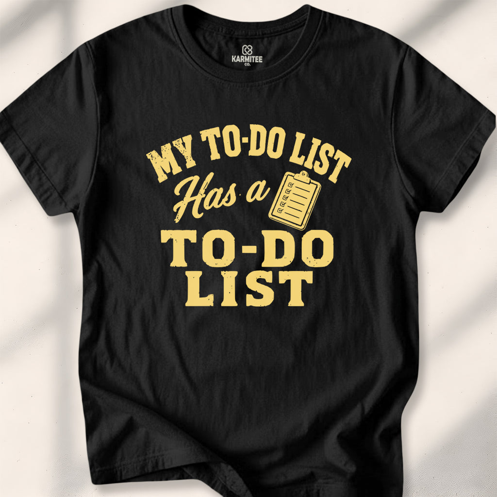 My To-Do List Has A To-Do List Tee