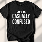 Life Is Casually Confused Tee