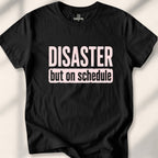 Disaster, but on schedule Tee