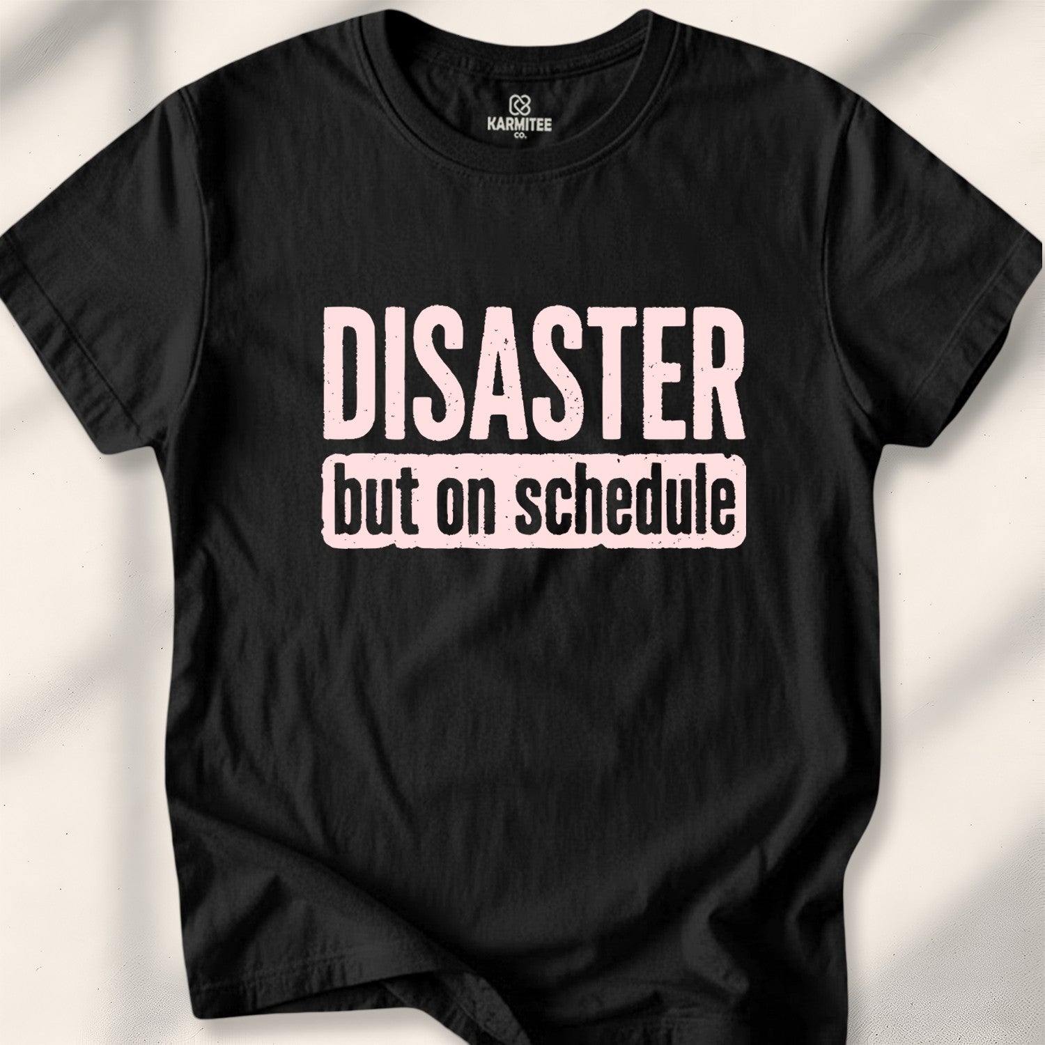 Disaster, but on schedule Tee