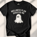 Wellness Plan Ghosted Me Tee