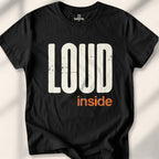 Loud Inside T-Shirt