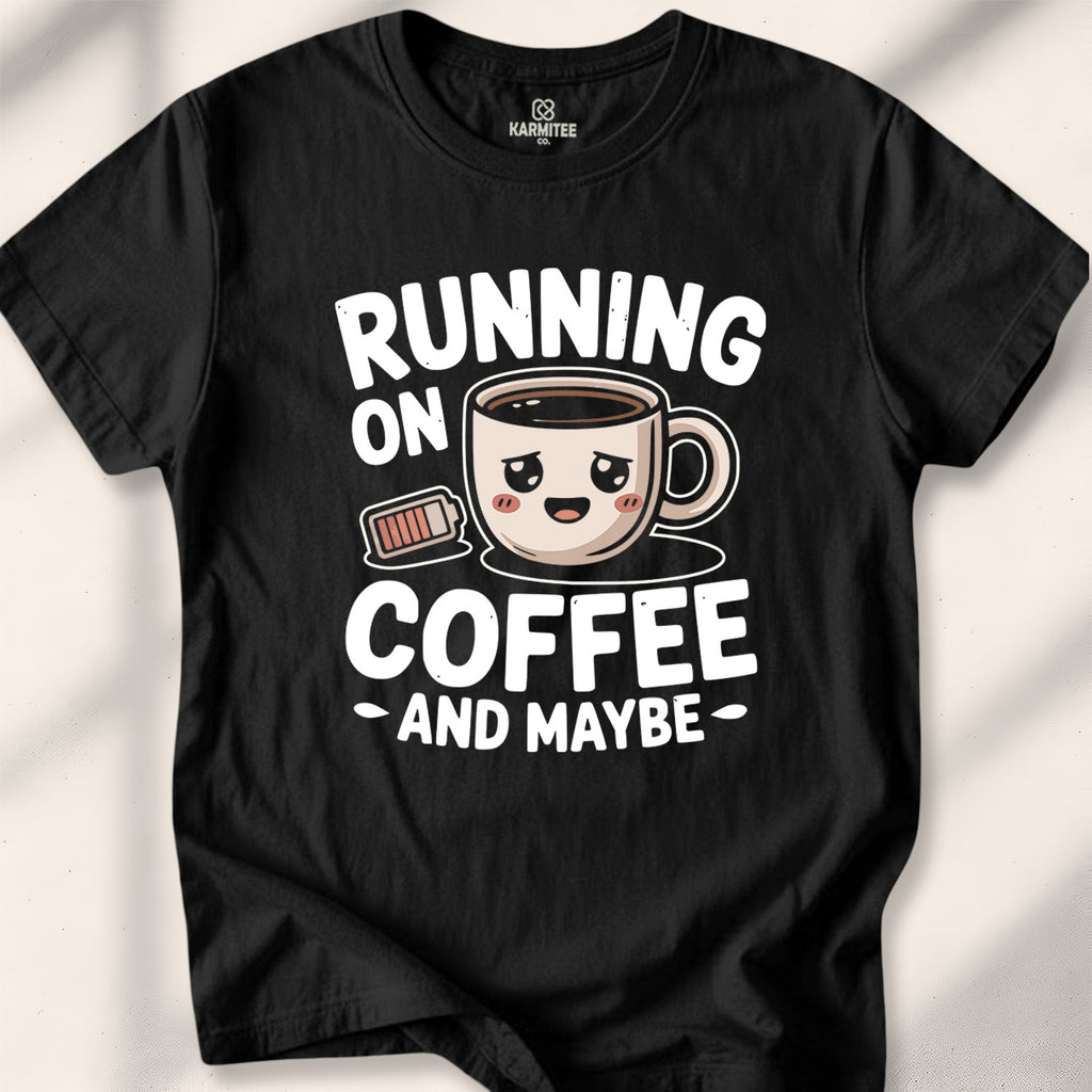 Running On Coffee And Maybe Tee