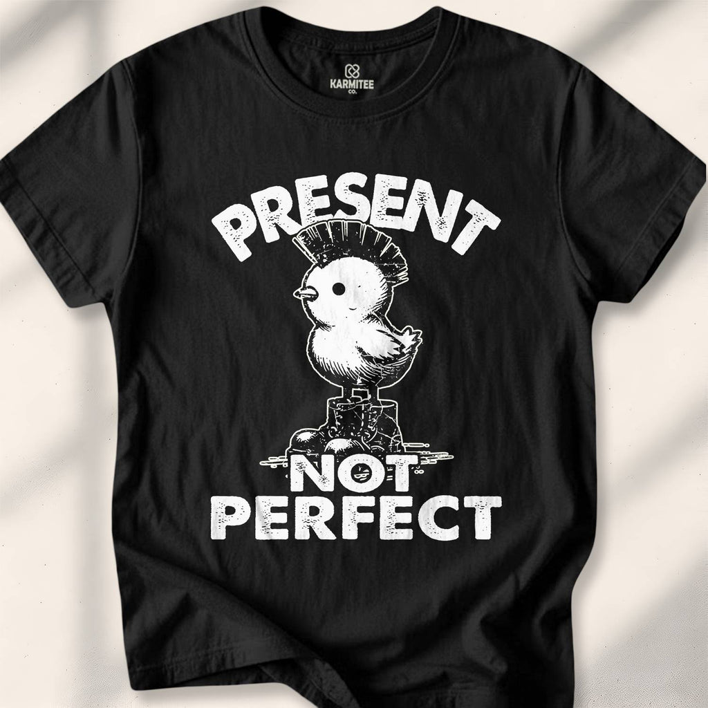 Present Not Perfect T-Shirt