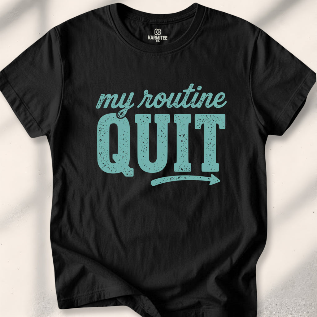 My Routine Quit Tee