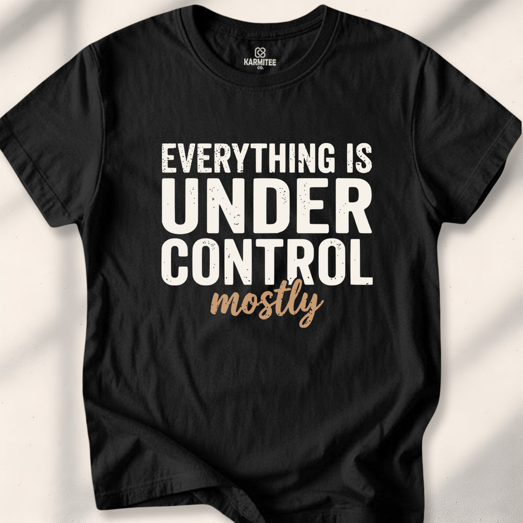 Everything Is Under Control. Mostly Tee