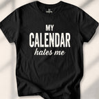 My Calendar Hates Me Tee