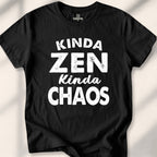 Kinda Zen Kinda Chaos Tee