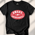 Awake, Unfortunately Tee