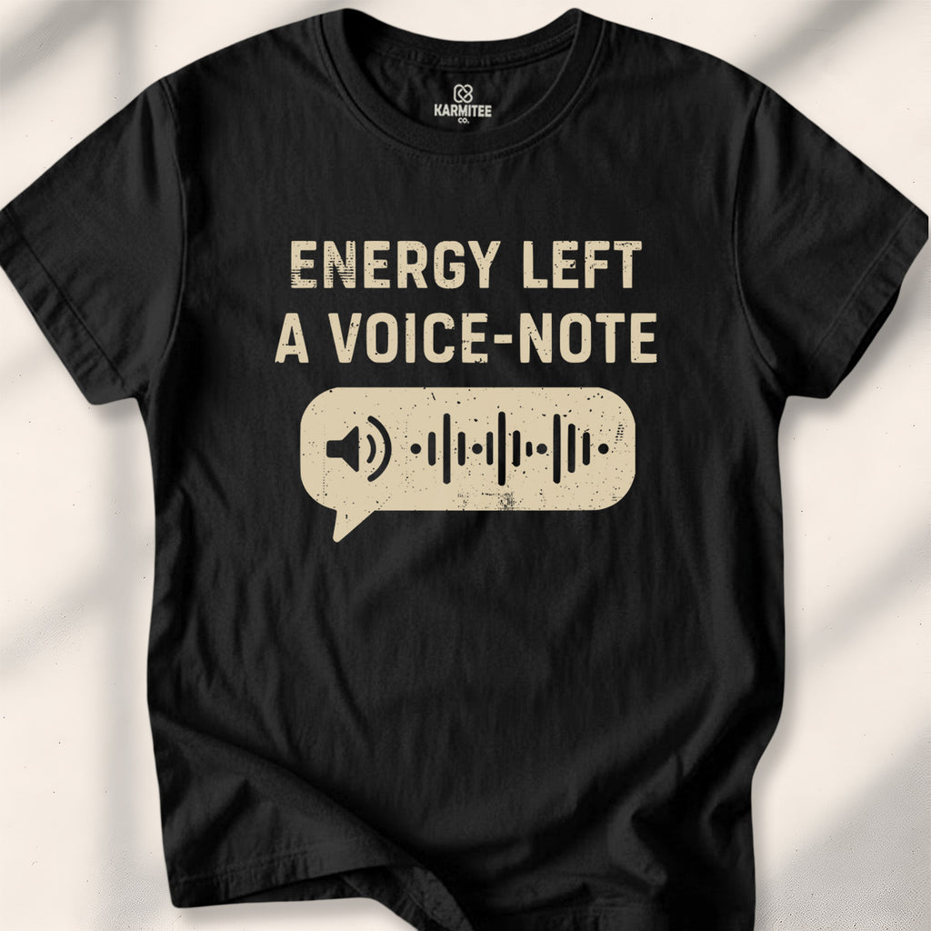 Energy Left A Voice-Note Tee