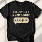 Energy Left A Voice-Note Tee