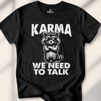 Karma, we need to talk Tee