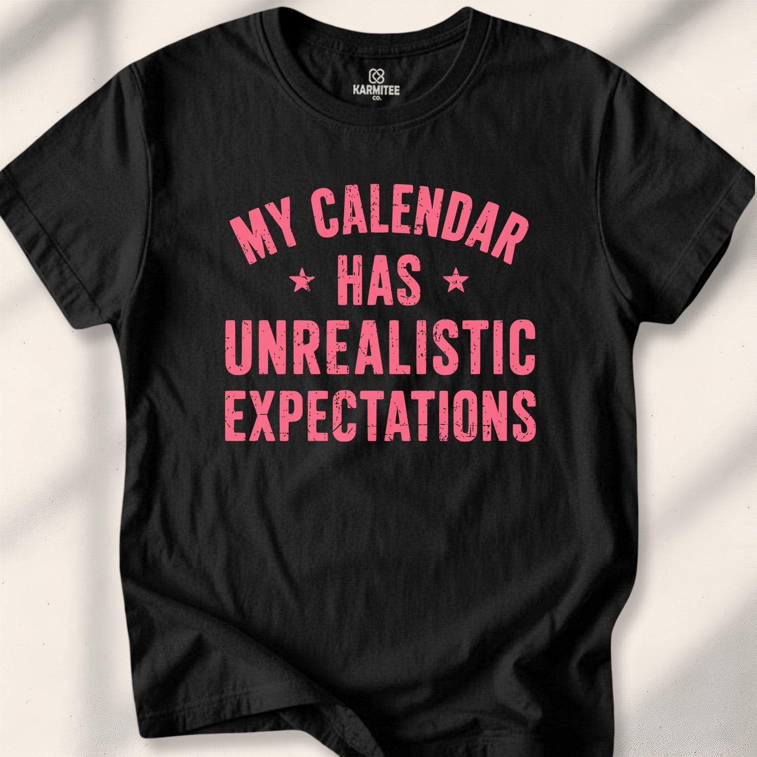 My Calendar Has Unrealistic Expectations Tee