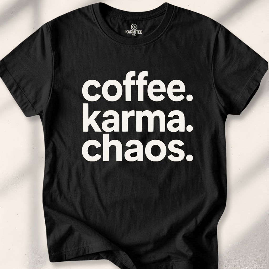Coffee. Karma. Chaos Tee