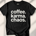 Coffee. Karma. Chaos Tee