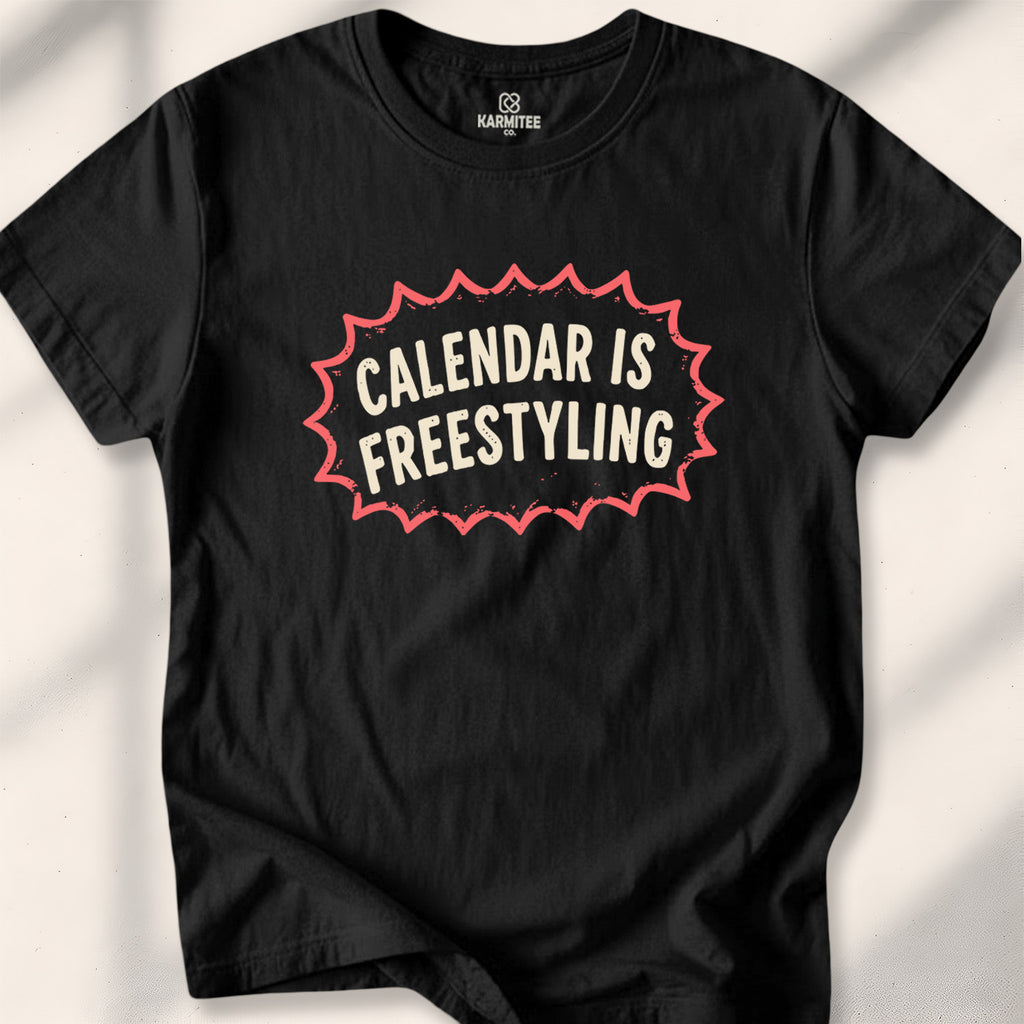 Calendar Is Freestyling Tee
