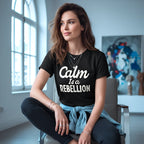 Calm Is A Rebellion T-Shirt