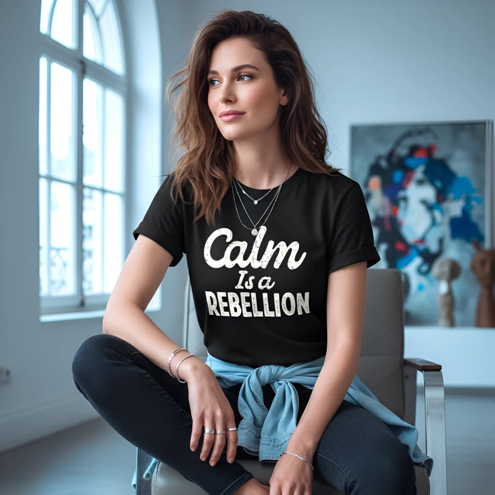 Calm Is A Rebellion T-Shirt