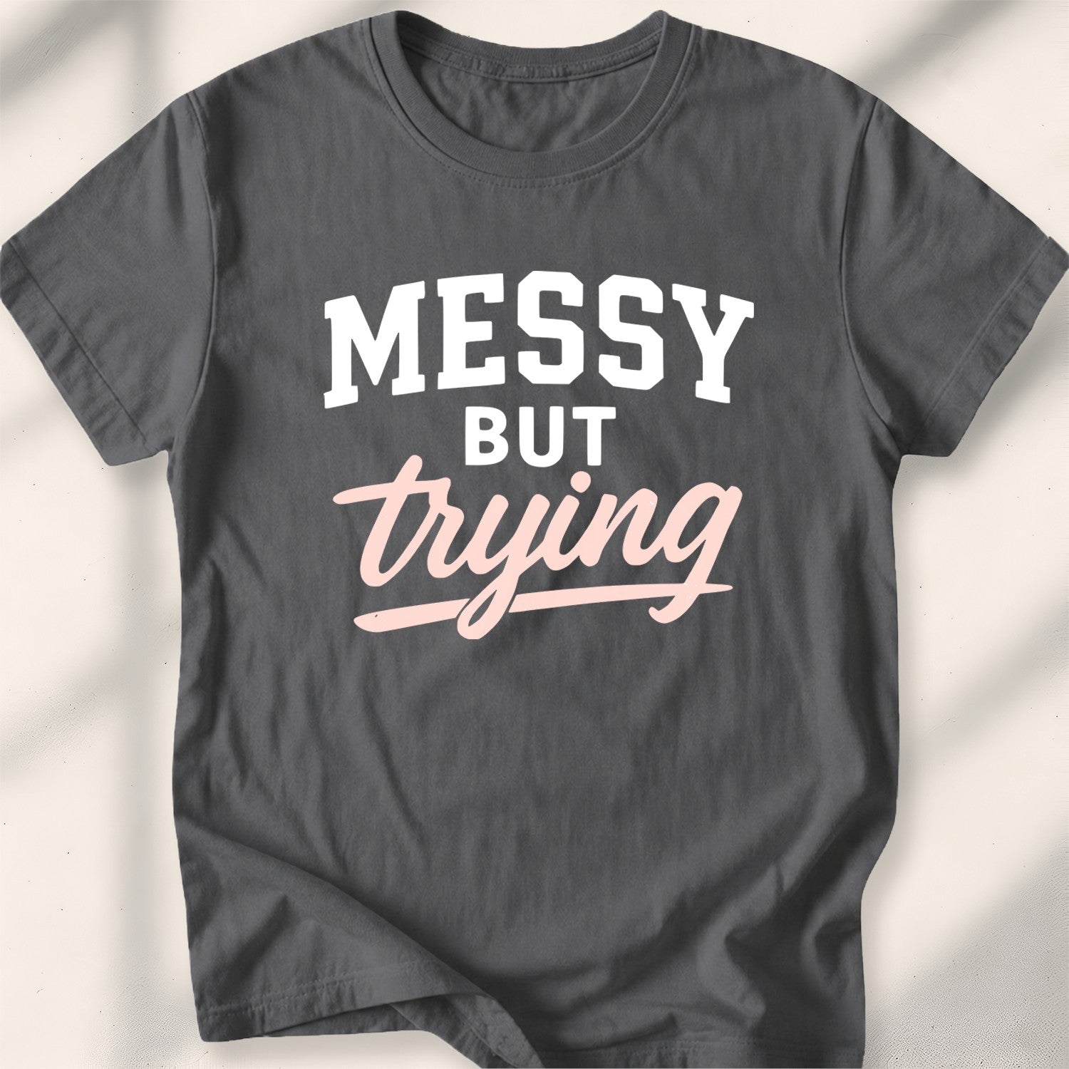 Messy but trying Tee