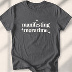 Manifesting More Time Tee