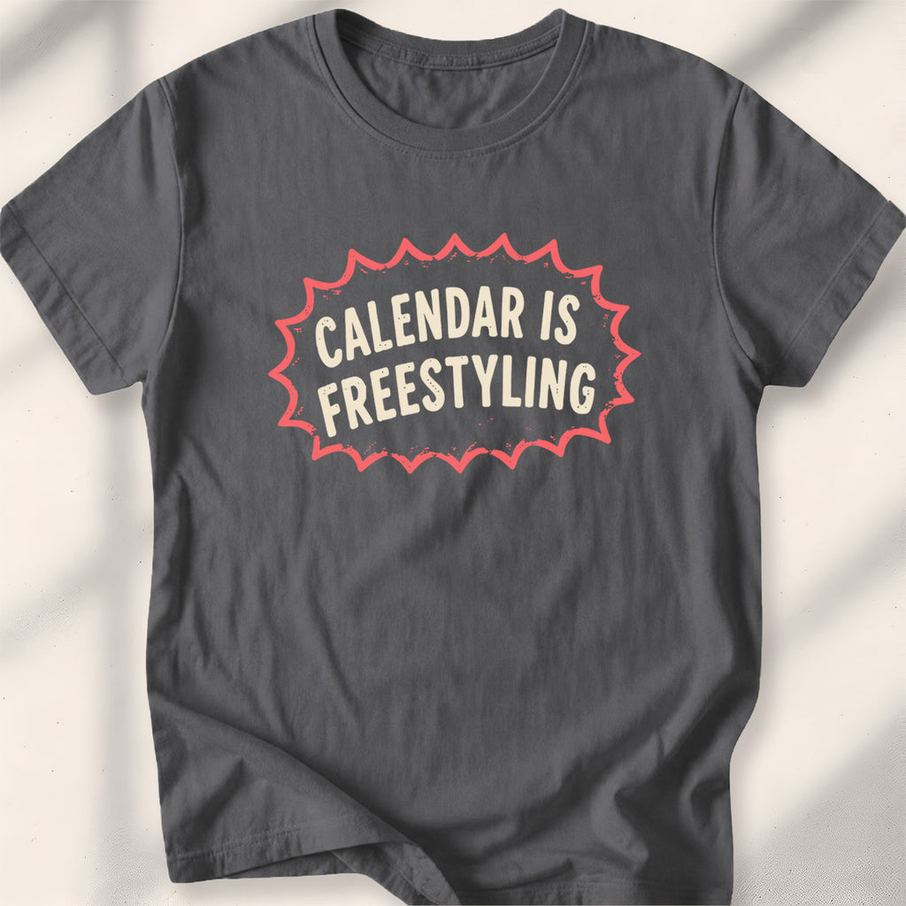 Calendar Is Freestyling Tee