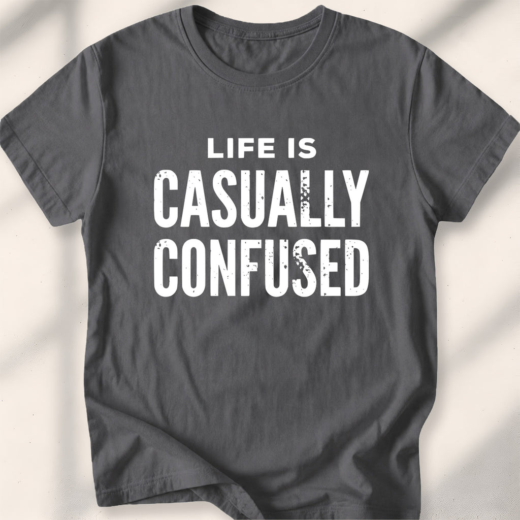 Life Is Casually Confused Tee