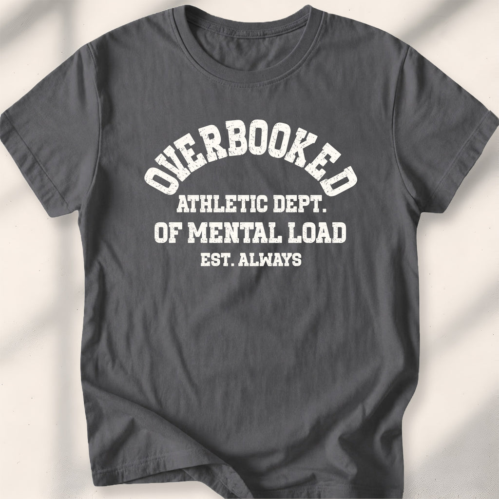 Overbooked Athletic Dept Of Mental Load Tee