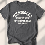 Overbooked Athletic Dept Of Mental Load Tee