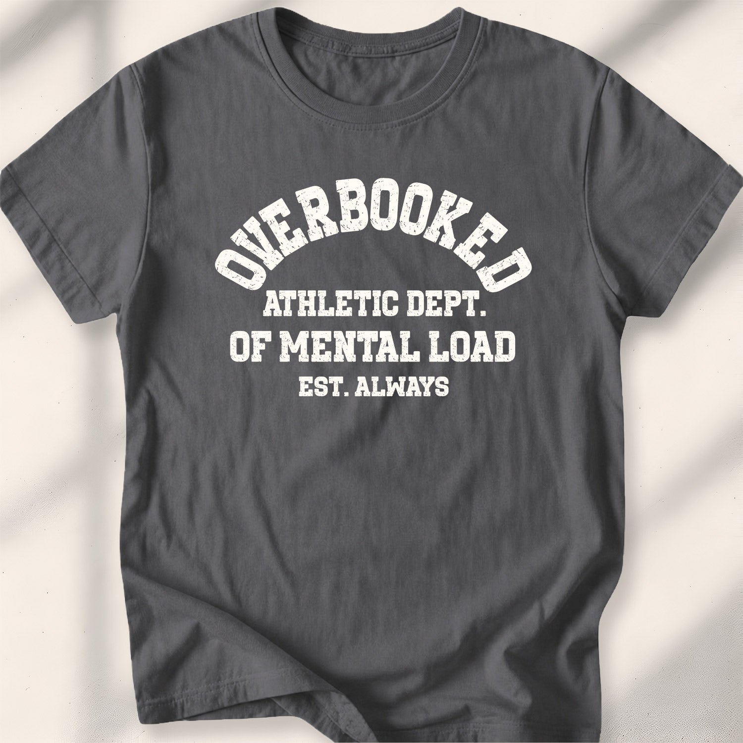 Overbooked Athletic Dept Of Mental Load Tee
